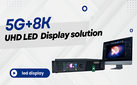 mpled 5G+8K UHD LED display solution